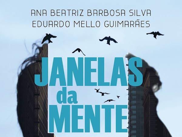 [Resenha] Janelas da Mente, de Drª Ana Beatriz Barbosa Silva, Eduardo Mello Guimarães e Globo Livros
