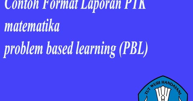 contoh format laporan Ptk matematika problem based learning (PBL ...