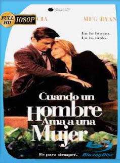Cuando un hombre ama a una mujer (1994) HD [1080p] latino [GoogleDrive] DizonHD