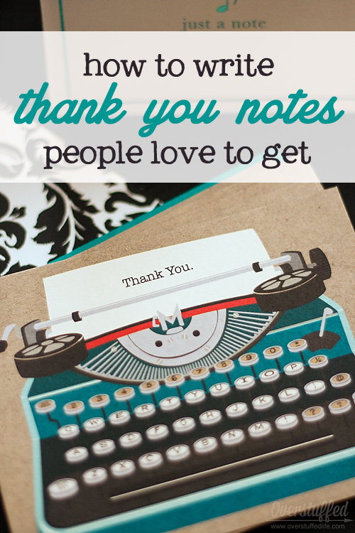 How to Write Thank You Notes that People Love to Get How to write thank you notes that are sincere, personalized, and timely. Plus a couple tips for organizing the thank you cards you need to send.