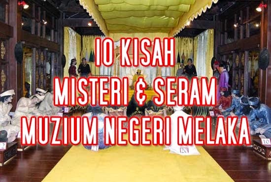 10 Kisah Seram dan Misteri Muzium Melaka  Blog Himpunan 