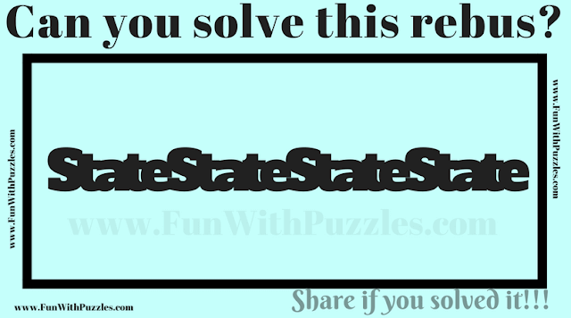 StateStateStateStateStateStateState . Can you find the answer to this Rebus Riddle for Teens in the English Language?