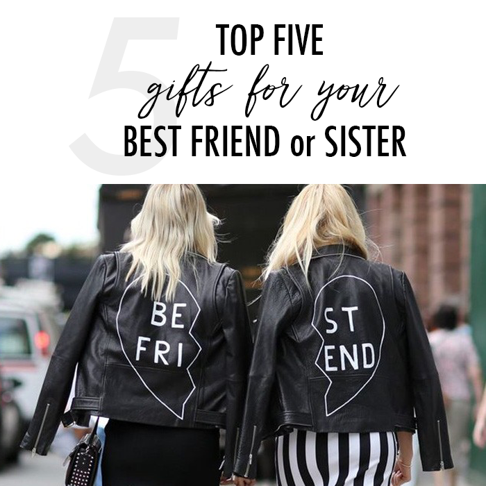 Daily Style Finds Top Five Gift Ideas For Your Best Friend Or Sister Top Five Gift Ideas For Your Best Friend Or Sister