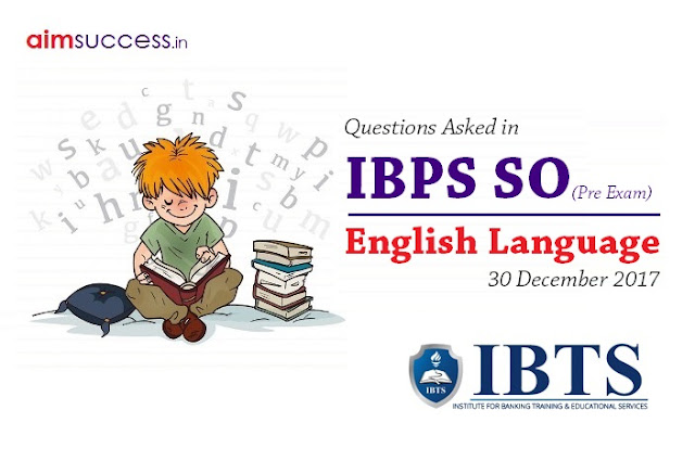English Language Questions Asked in IBPS SO(Pre Exam) 30 December 2017