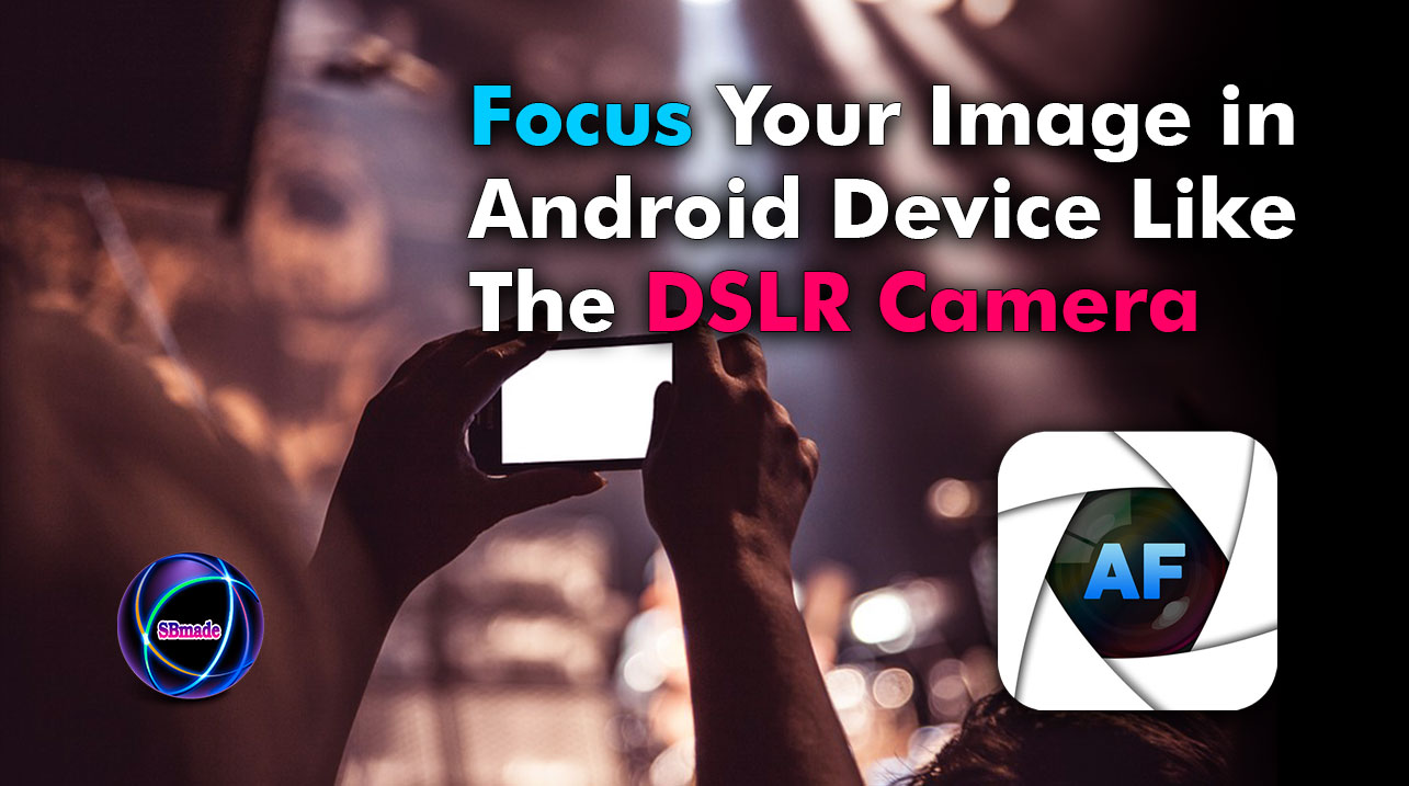 Focus Your Image in Android Device Like The DSLR Camera testtemplatelab