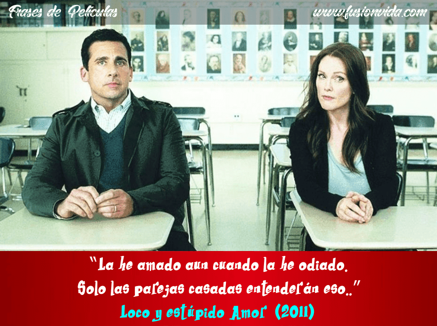 Frases de la Película Loco y estúpido Amor FUSION VIDA Frases de la Película Loco y estúpido Amor FUSION VIDA