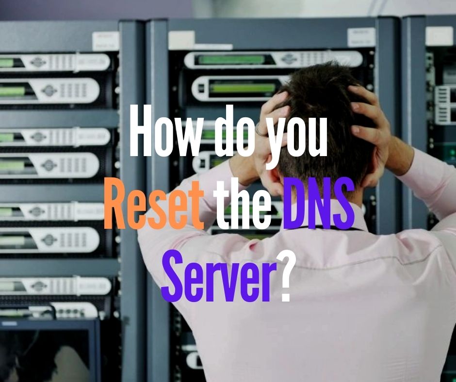 How do you Reset the DNS Server?