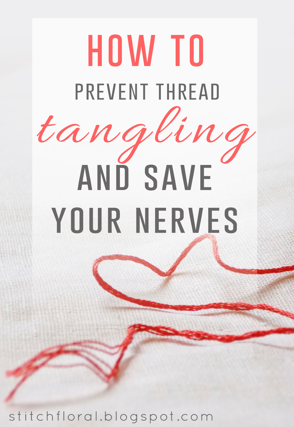 How to prevent thread tangling and save your nerves Stitch Floral