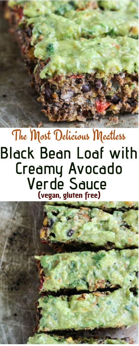 The Most Delicious Meatless Black Bean Loaf #CreamyAvocado #VerdeSauce