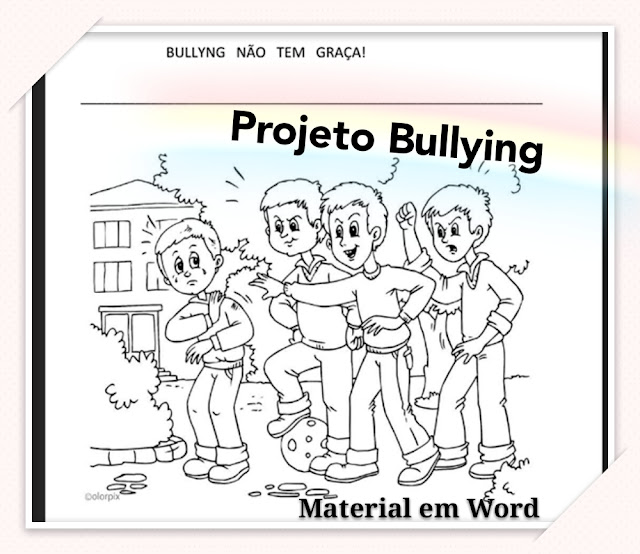 Projeto Bullying NÃO TEM GRAÇA com Atividades