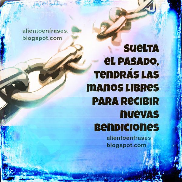 Suelta el pasado, tendrás las manos libres para recibir nuevas