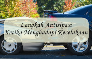 http://www.nurulfitri.com/2016/07/langkah-antisipasi-menghadapi-kecelakaan.html