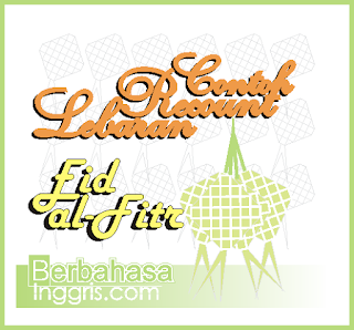 Contoh Recount Text Holiday Idul Fitri (Libur Lebaran) dalam Bahasa Inggris dan Artinya