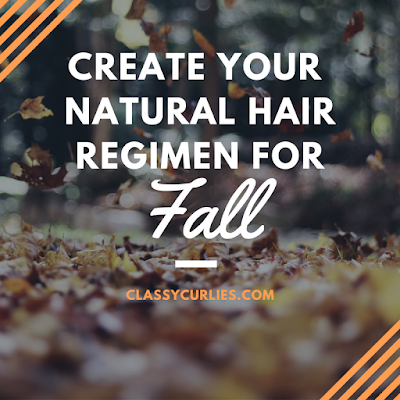 Tips on creating a natural hair regimen for fall - ClassyCurlies Tips on creating a natural hair regimen for fall - ClassyCurlies