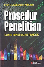 PROSEDUR PENELITIAN Suatu pendekatan Praktik Pengarang : Prof. Dr.Suharsimi Arikunto Penerbit : Rineka Cipta