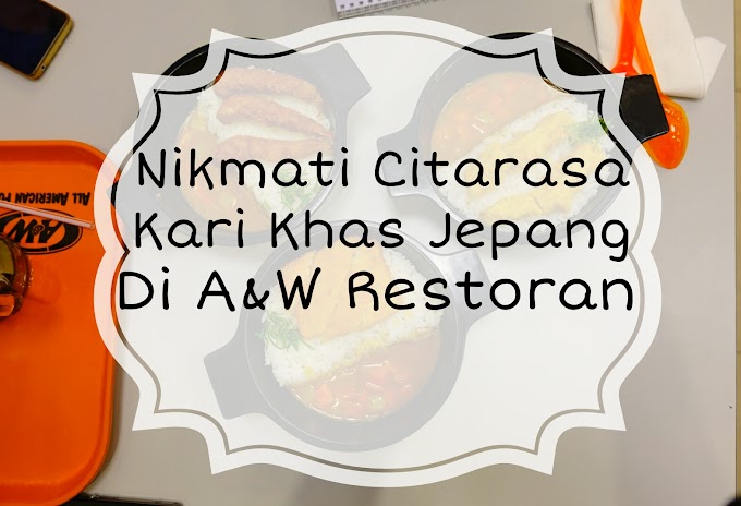 Nikmati Citarasa Kari Khas Jepang Di A&W Restoran