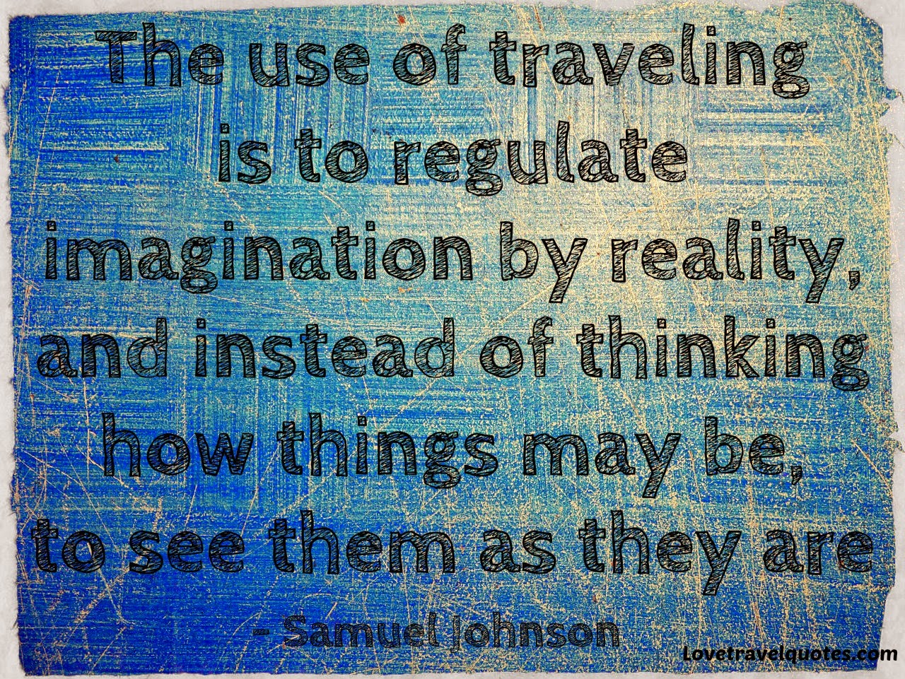 the use of traveling is to regulate imagination by reality