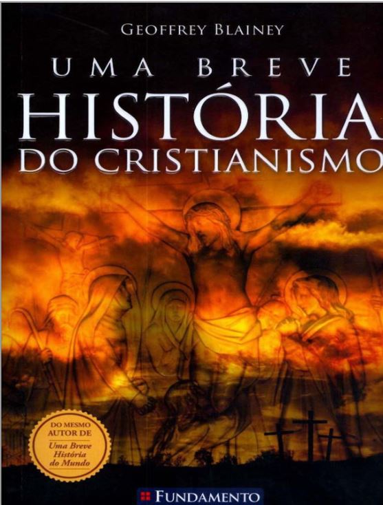 Uma Breve Historia Do Cristianismo - Geoffrey Blaineyl-livro em pdf download-ou ler online