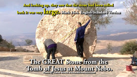 The GREAT stone from the Garden Tomb of Jesus at Mount Nebo. Mark 16:4.