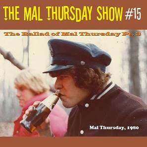 http://www.mevio.com/episode/292602/the-mal-thursday-show-15-the-ballad