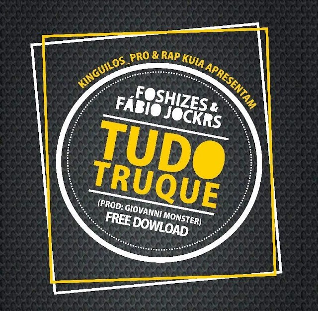 Fábio Jockrs & Foshizes - Tudo Truque (prod by: Giovanni Monster) Download Free