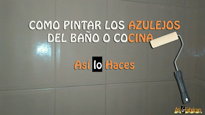 Pintar azulejos de cuarto de baño o cocina - Así lo Haces