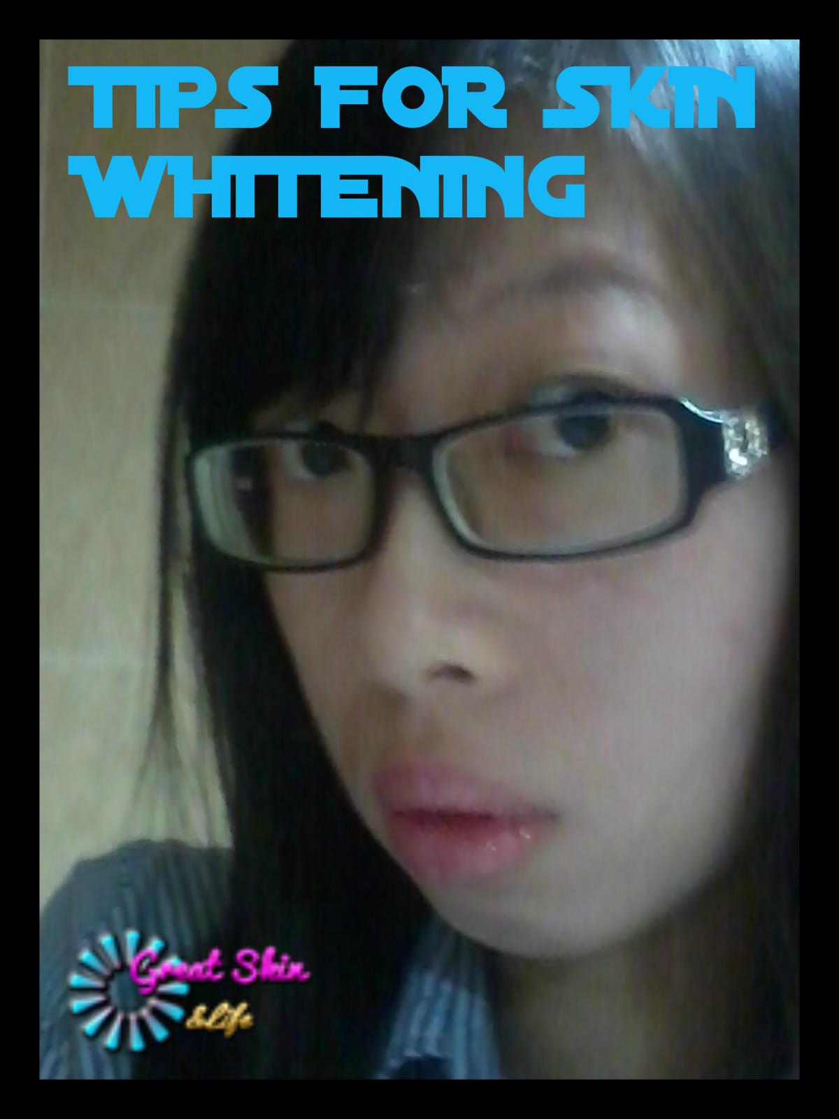 GREAT SKINandLIFE TIPS FOR SKIN WHITENING