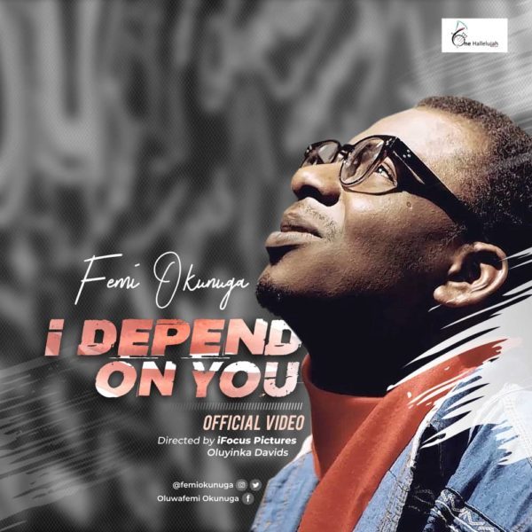 [Video]- I Depend On You by Femi Okunuga