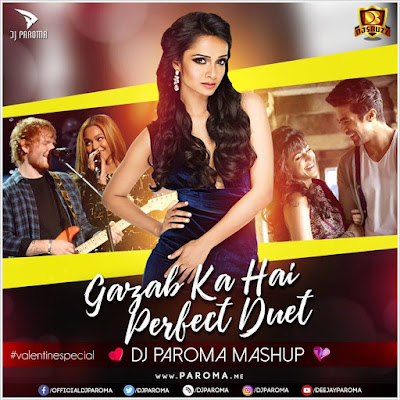 Gazab Ka Hai Perfect Duet – DJ PAROMA (Valentine’s Mashup 2018)