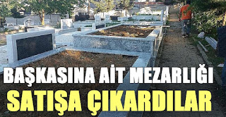 gaziantepte Başkasına ait mezarlığı satışa çıkarmış