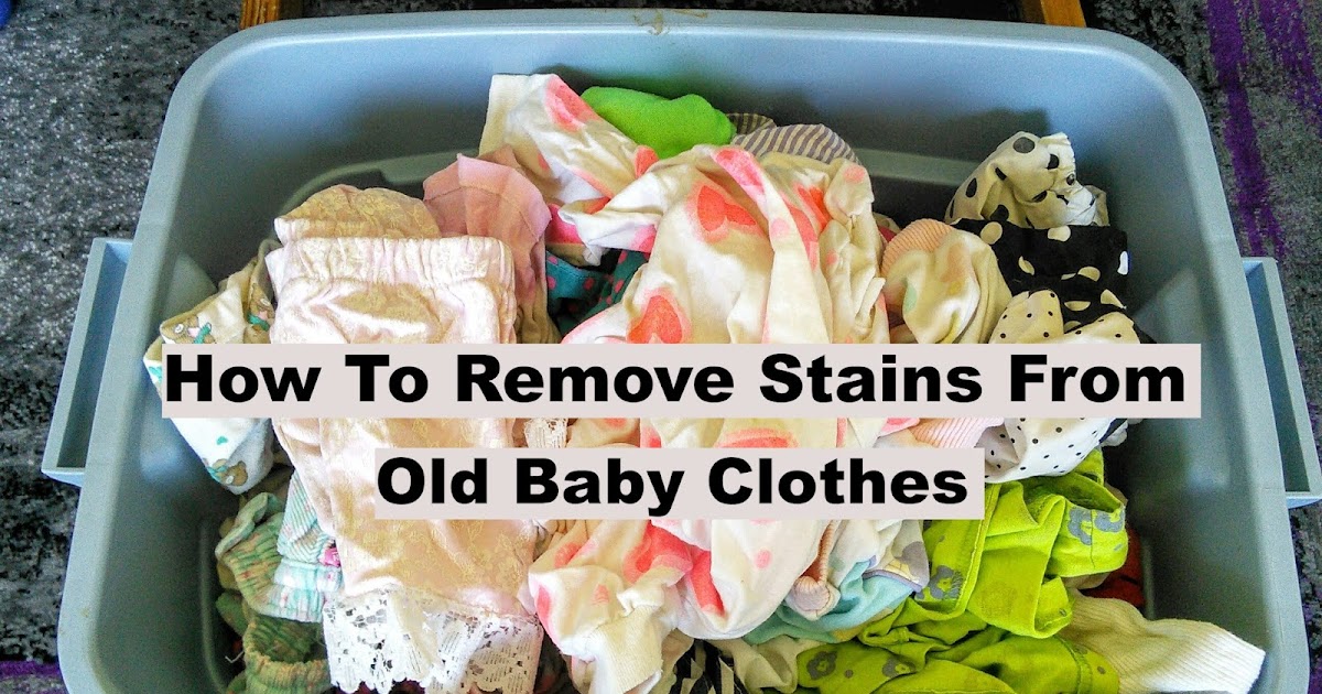 Mom Knows Best How To Remove Stains From Old Baby Clothes