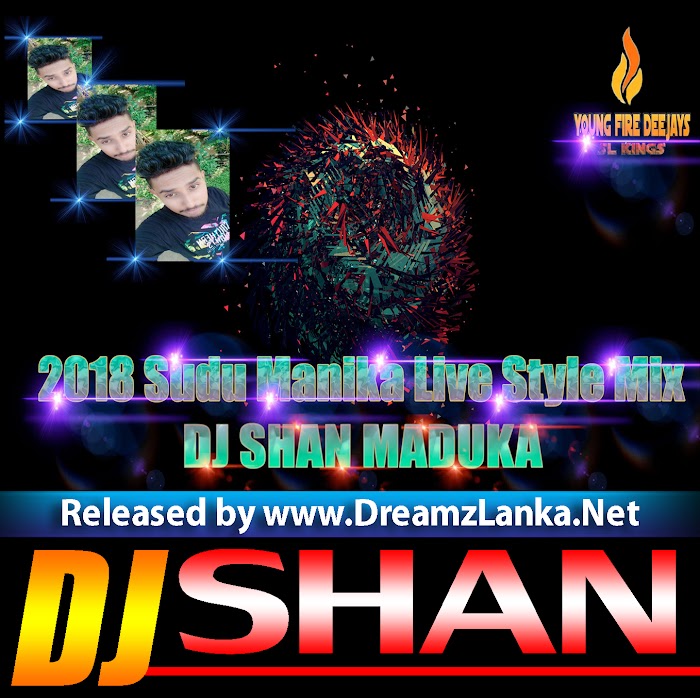 2018 Sudu Manika Live Style Mix- Dj Shan Maduka (EMB)