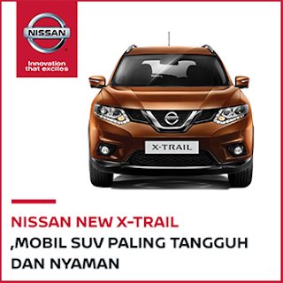 NISSAN X-TRAIL, MOBIL SUV PALING TANGGUH DAN NYAMAN