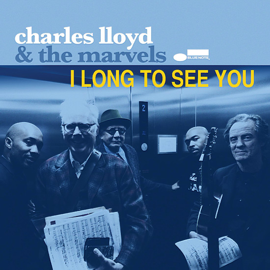 JAZZ CHILL NEW RELEASES CHARLES LLOYD & THE MARVELS I