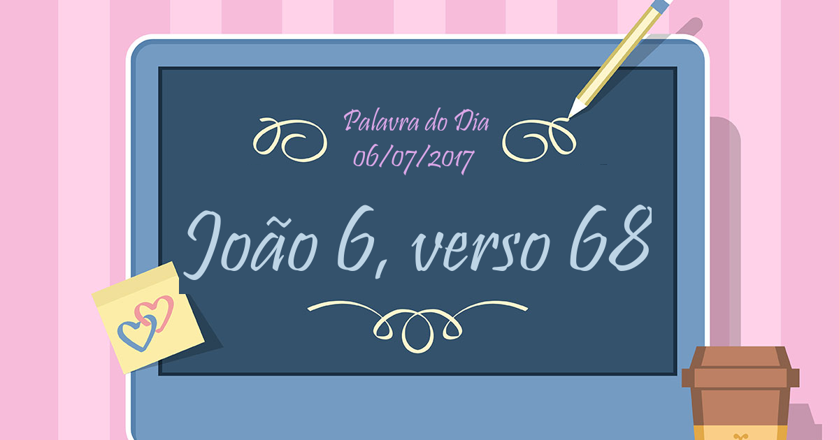 Palavra do dia 06/07/2017  Palavra do Dia Gi Sousa