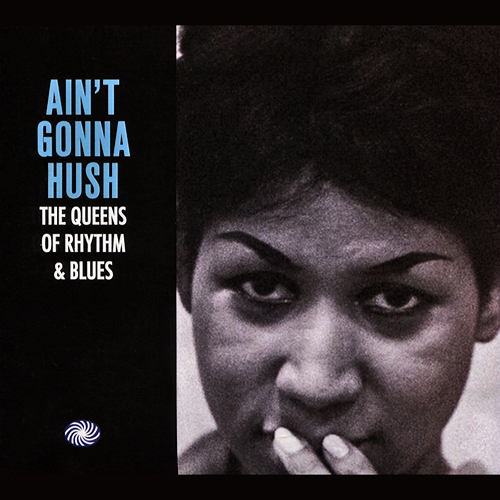 Ain't Gonna Hush, The Queens of Rhythm & Blues by Various Artists