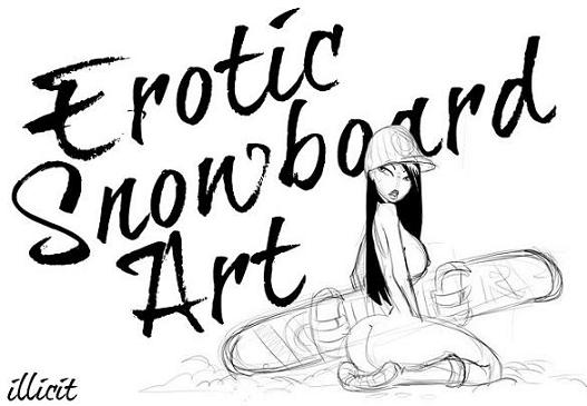 Erotic Drawings Hardcore - Erotic Snowboard Art- What happens when people love snowboarding a little  too much | illicit snowboarding
