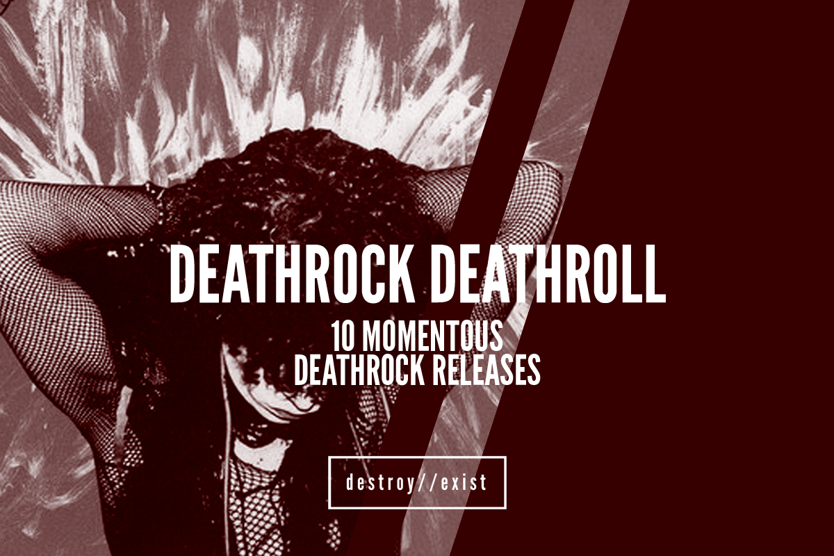 Deathrock Deathroll // 10 Momentous Deathrock Releases