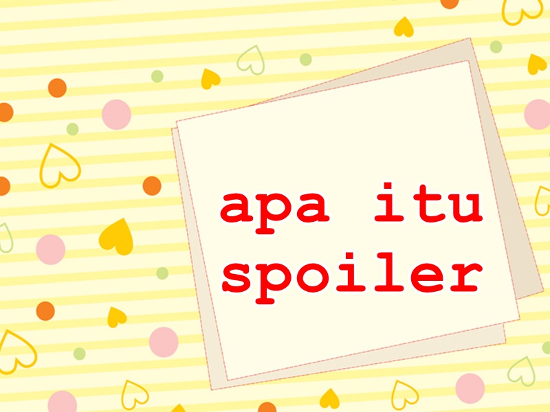Apa Itu Spoiler Apa Itu Spoiler