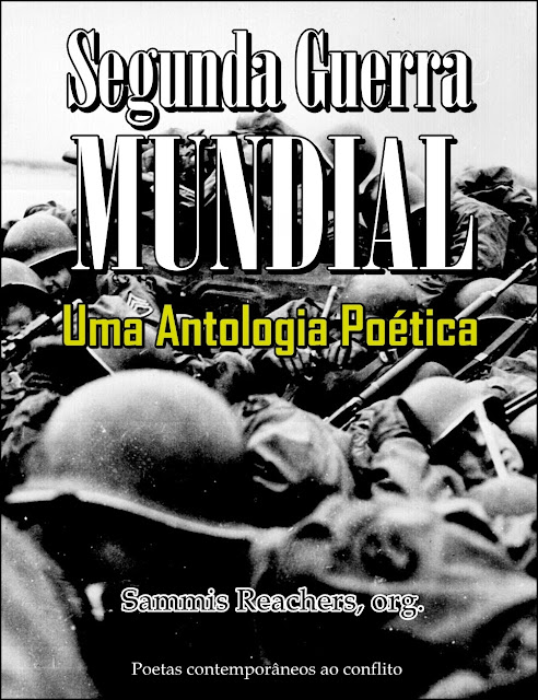 SEGUNDA GUERRA MUNDIAL - Uma Antologia Poética