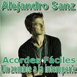 Alejandro Sanz - Un zombie a la intemperie (facil) letra y acordes guitarra y piano, principiantes