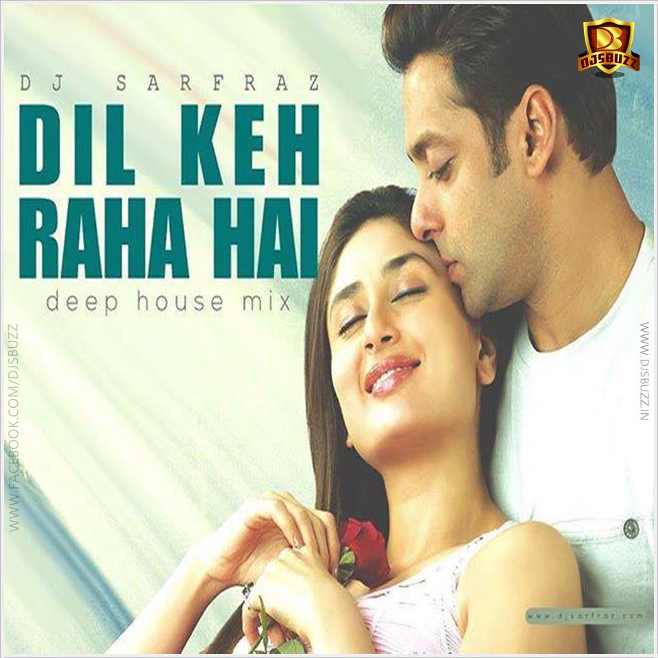 Dil Keh Raha Hai Deep House Mix Dj Sarfraz dil keh raha hai deep house mix dj