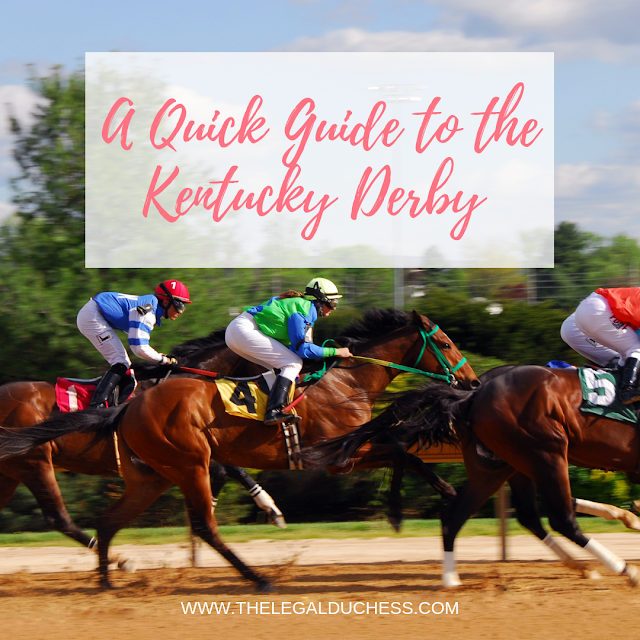 A Quick Guide to the Kentucky Derby - The Legal Duchess