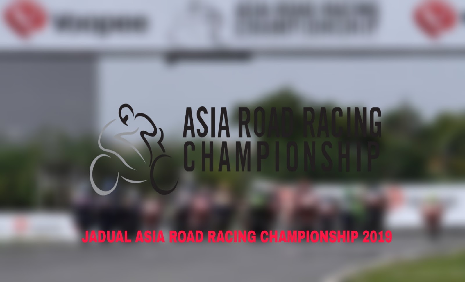 Jadual ARRC 2019 Asia Road Racing Championship