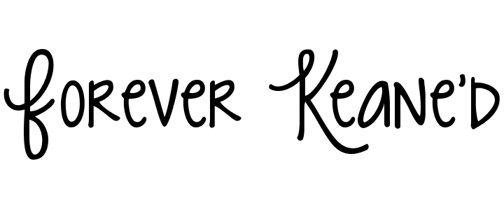 forever keane'd