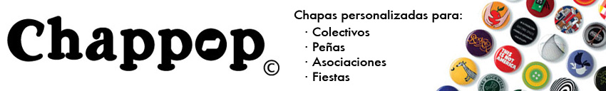 Chapas personalizadas y diseños exclusivos para Peñas, Asociaciones y Fiestas