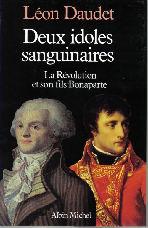 Léon Daudet - Deux idoles sanguinaires La Révolution et son fils Bonaparte