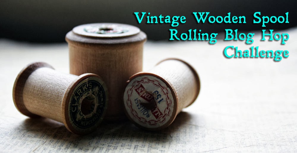 Vintage Wooden Spools Blog Hop