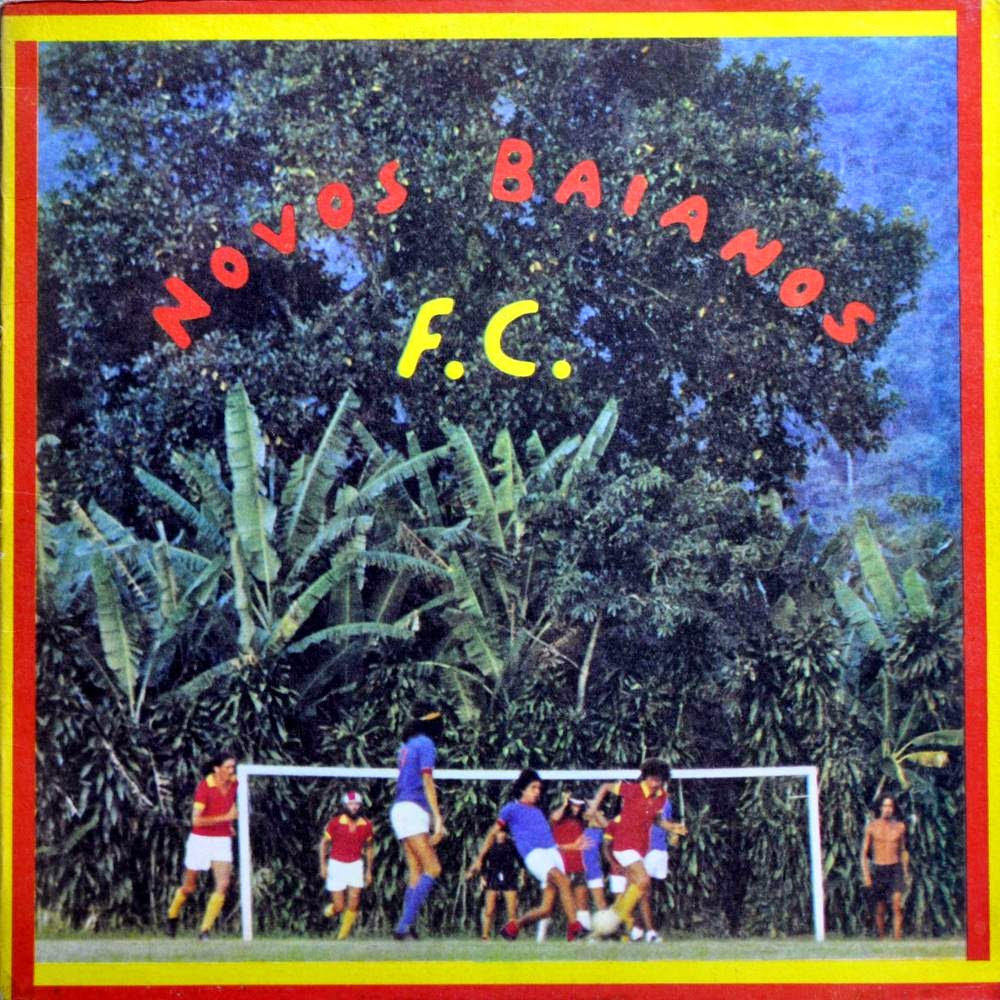 Novos Baianos – Novos Baianos FC (1973) | Toque Musical