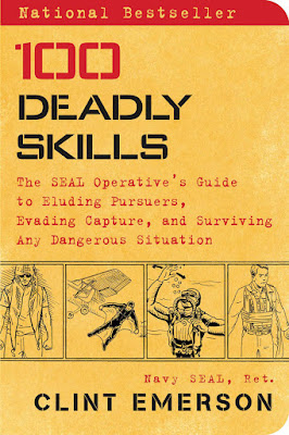 100 Deadly Skills: The SEAL Operative’s Guide to Eluding Pursuers, Evading Capture, and Surviving Any Dangerous Situation. Clint Emerson